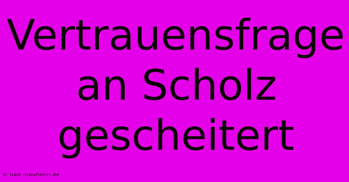 Vertrauensfrage An Scholz Gescheitert