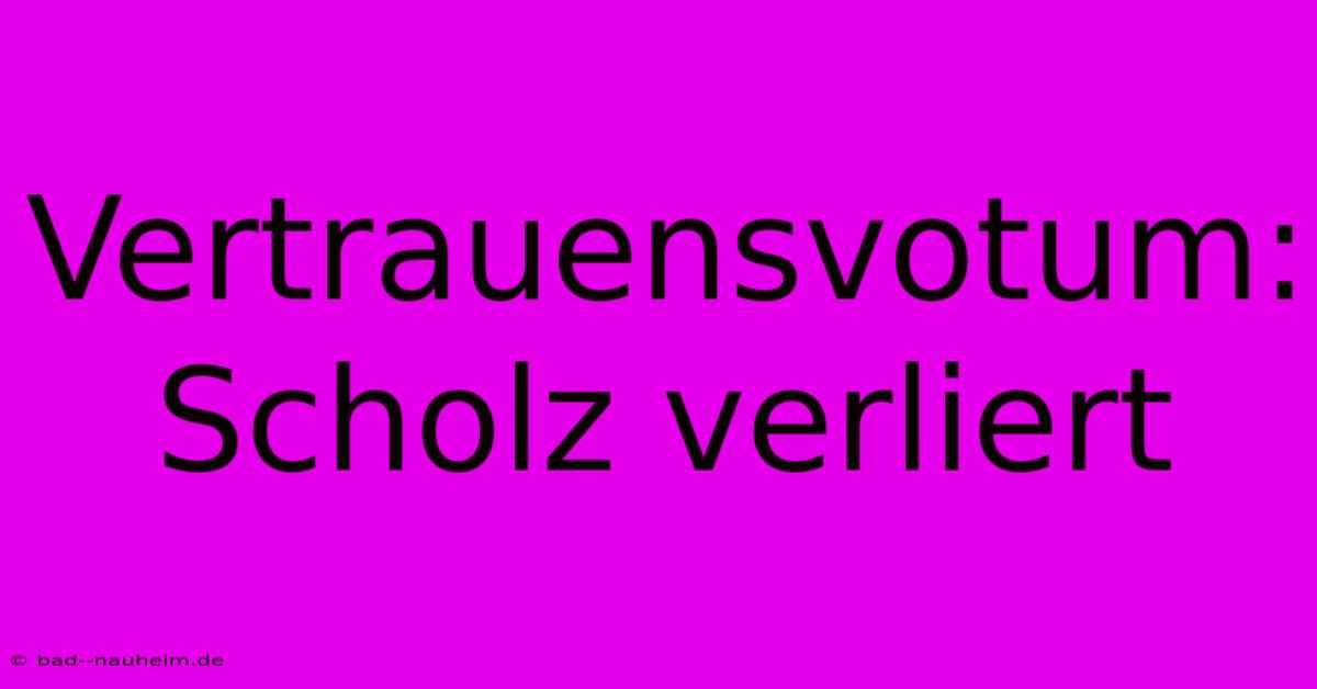 Vertrauensvotum: Scholz Verliert