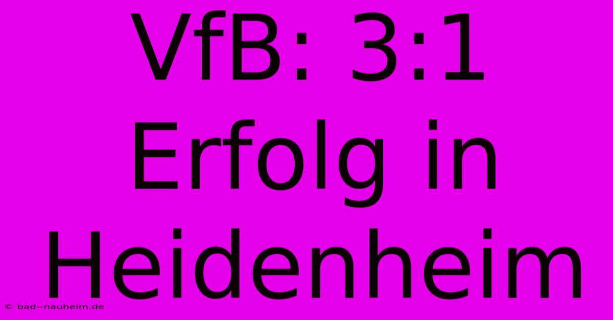 VfB: 3:1 Erfolg In Heidenheim