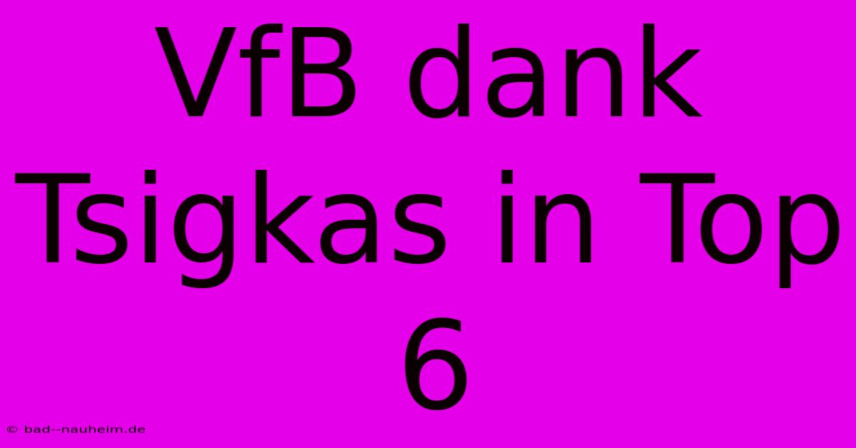 VfB Dank Tsigkas In Top 6