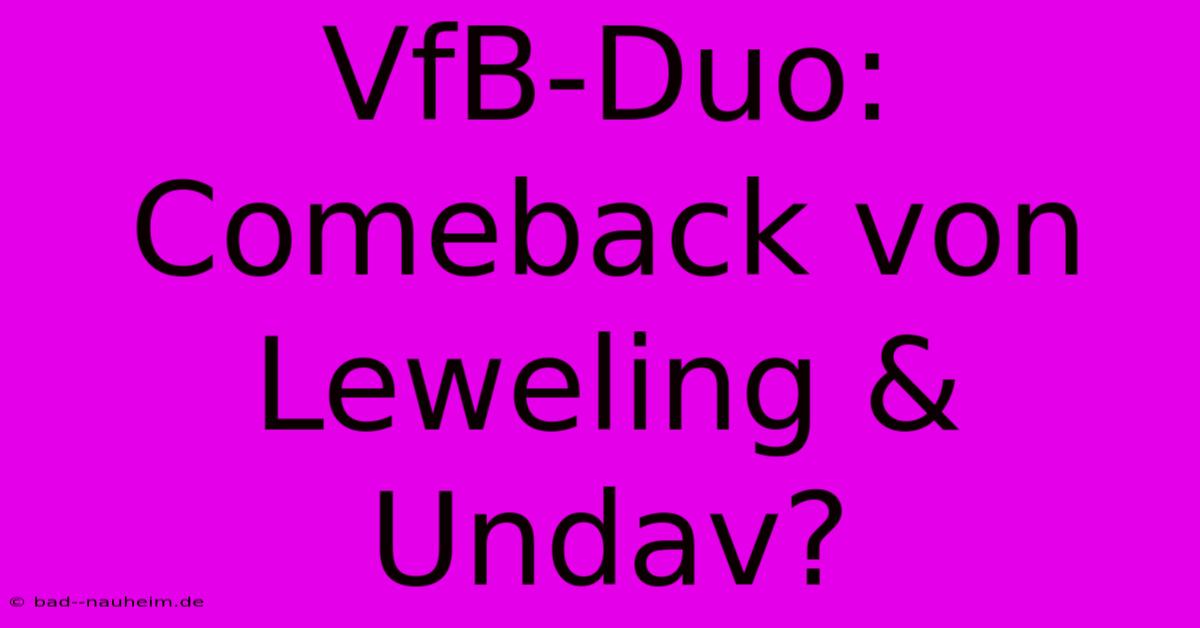 VfB-Duo: Comeback Von Leweling & Undav?