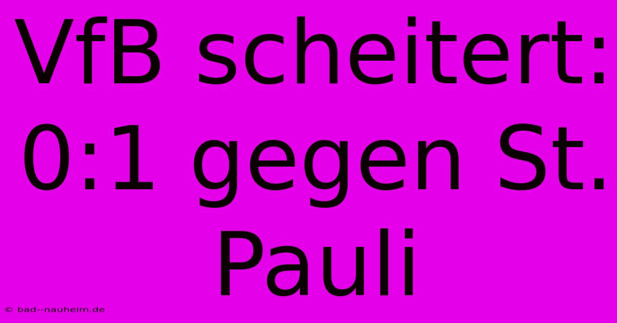 VfB Scheitert: 0:1 Gegen St. Pauli