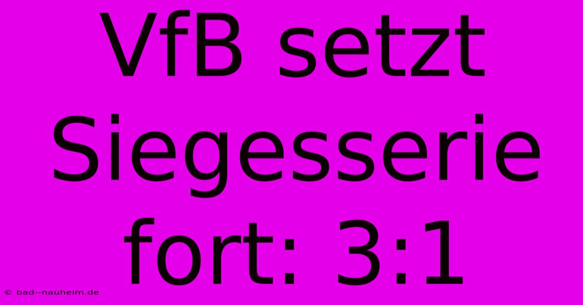 VfB Setzt Siegesserie Fort: 3:1