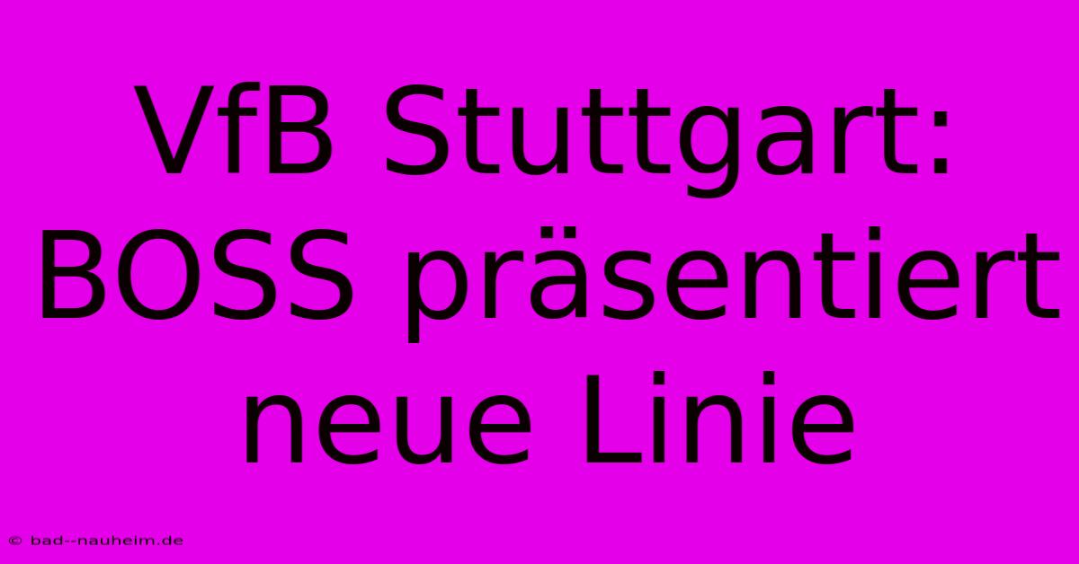 VfB Stuttgart: BOSS Präsentiert Neue Linie