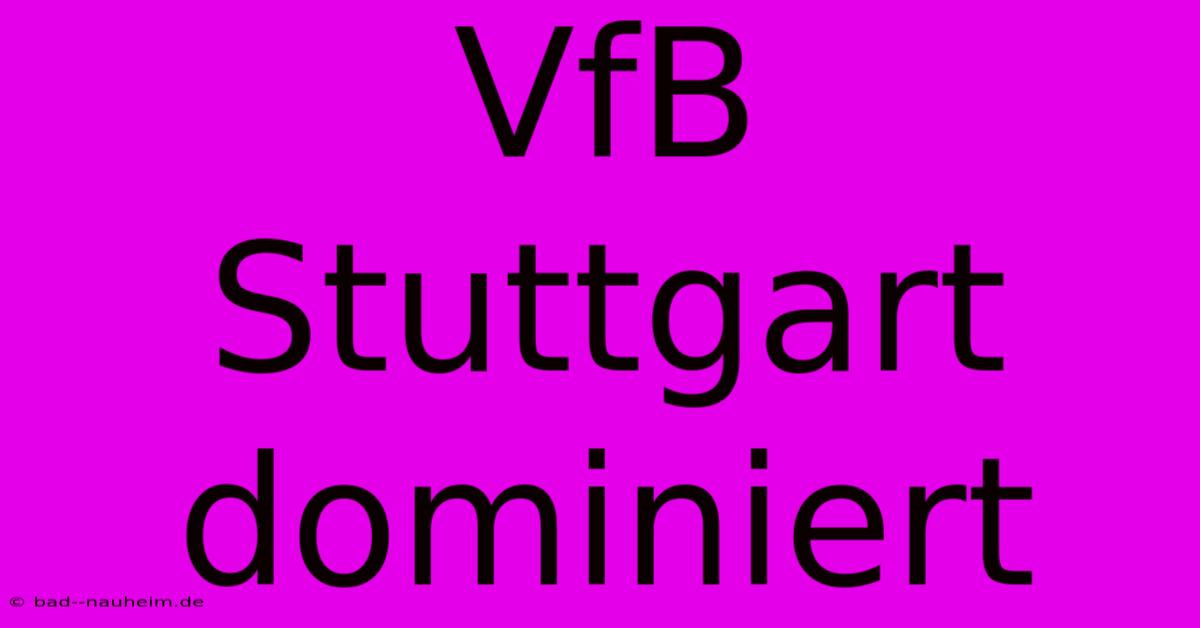 VfB Stuttgart Dominiert