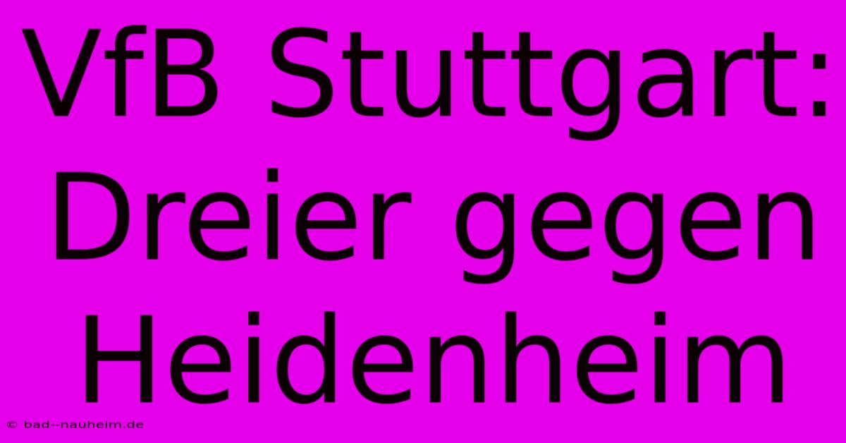 VfB Stuttgart: Dreier Gegen Heidenheim