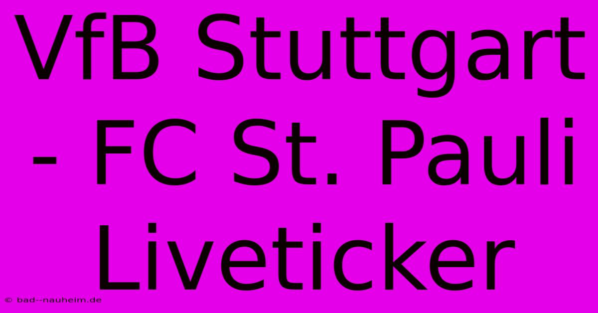 VfB Stuttgart - FC St. Pauli Liveticker