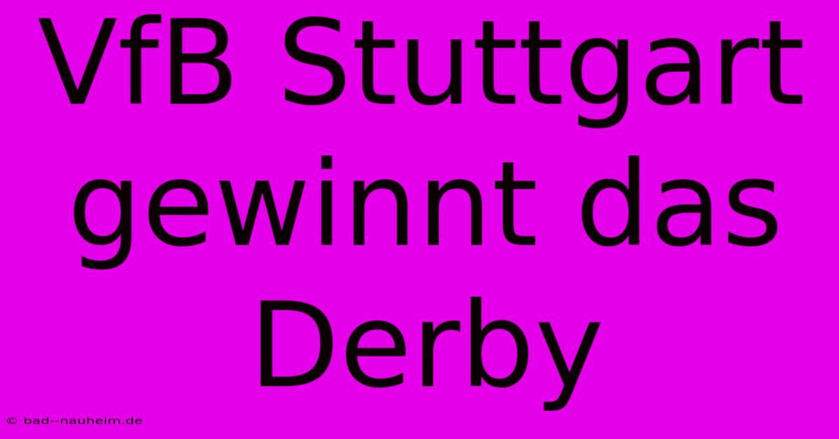 VfB Stuttgart Gewinnt Das Derby