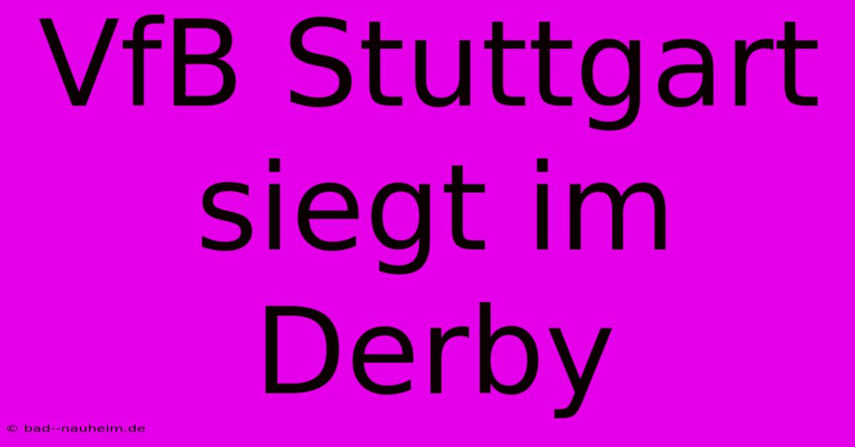 VfB Stuttgart Siegt Im Derby