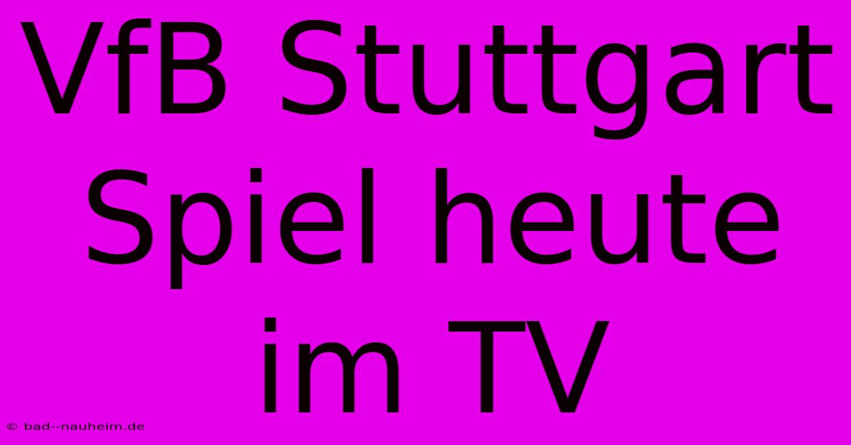 VfB Stuttgart Spiel Heute Im TV