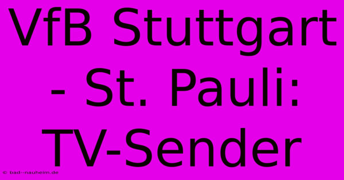 VfB Stuttgart - St. Pauli: TV-Sender