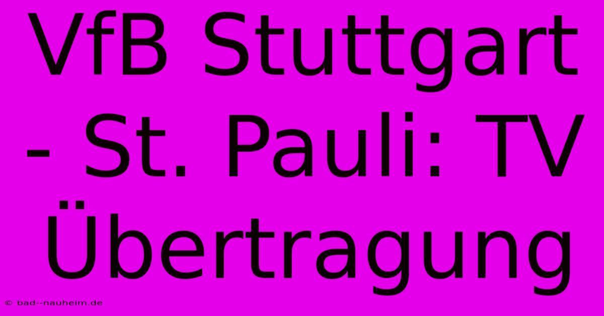 VfB Stuttgart - St. Pauli: TV Übertragung