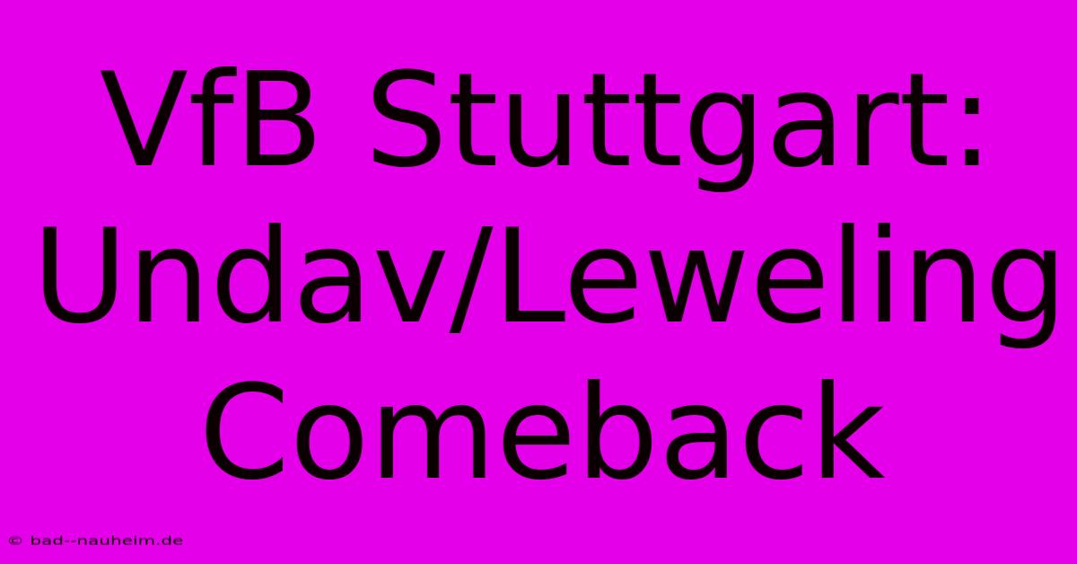 VfB Stuttgart: Undav/Leweling Comeback