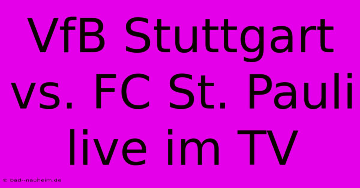 VfB Stuttgart Vs. FC St. Pauli Live Im TV