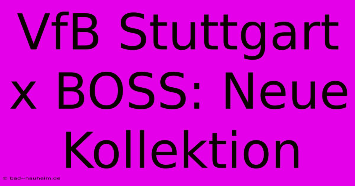 VfB Stuttgart X BOSS: Neue Kollektion