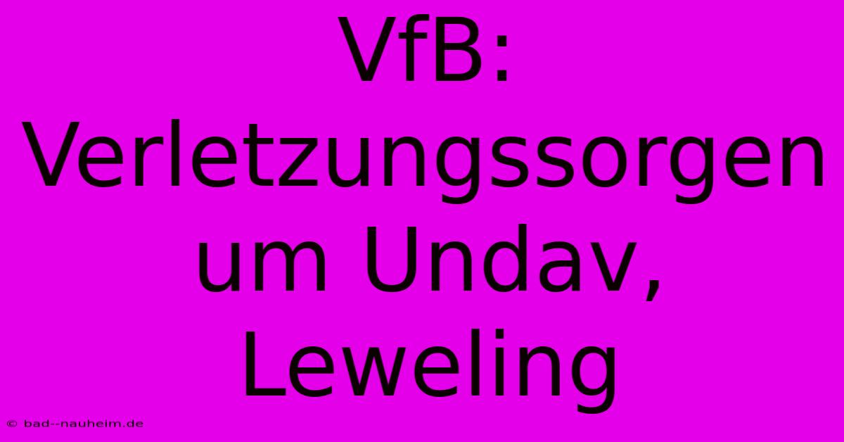 VfB: Verletzungssorgen Um Undav, Leweling