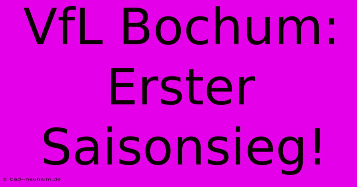 VfL Bochum: Erster Saisonsieg!