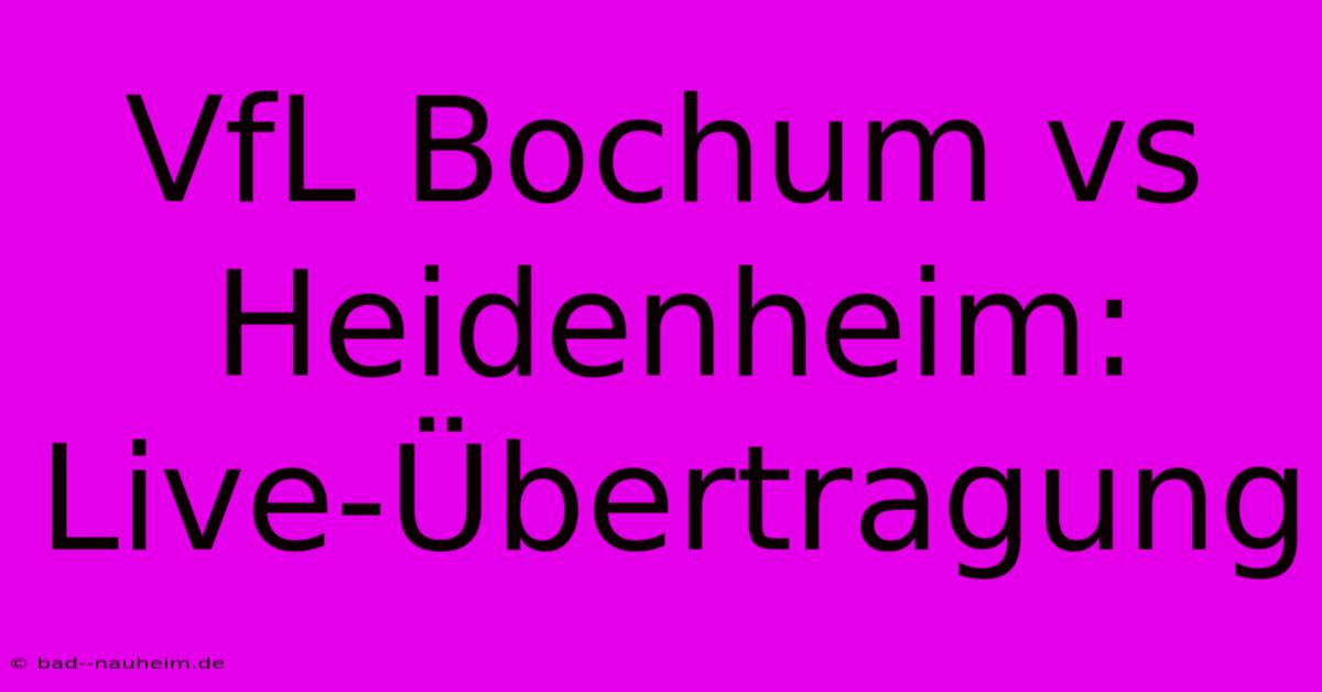 VfL Bochum Vs Heidenheim: Live-Übertragung