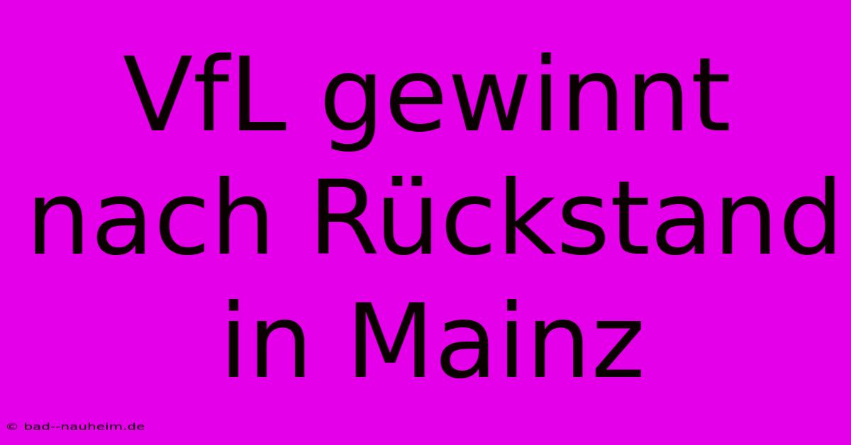 VfL Gewinnt Nach Rückstand In Mainz