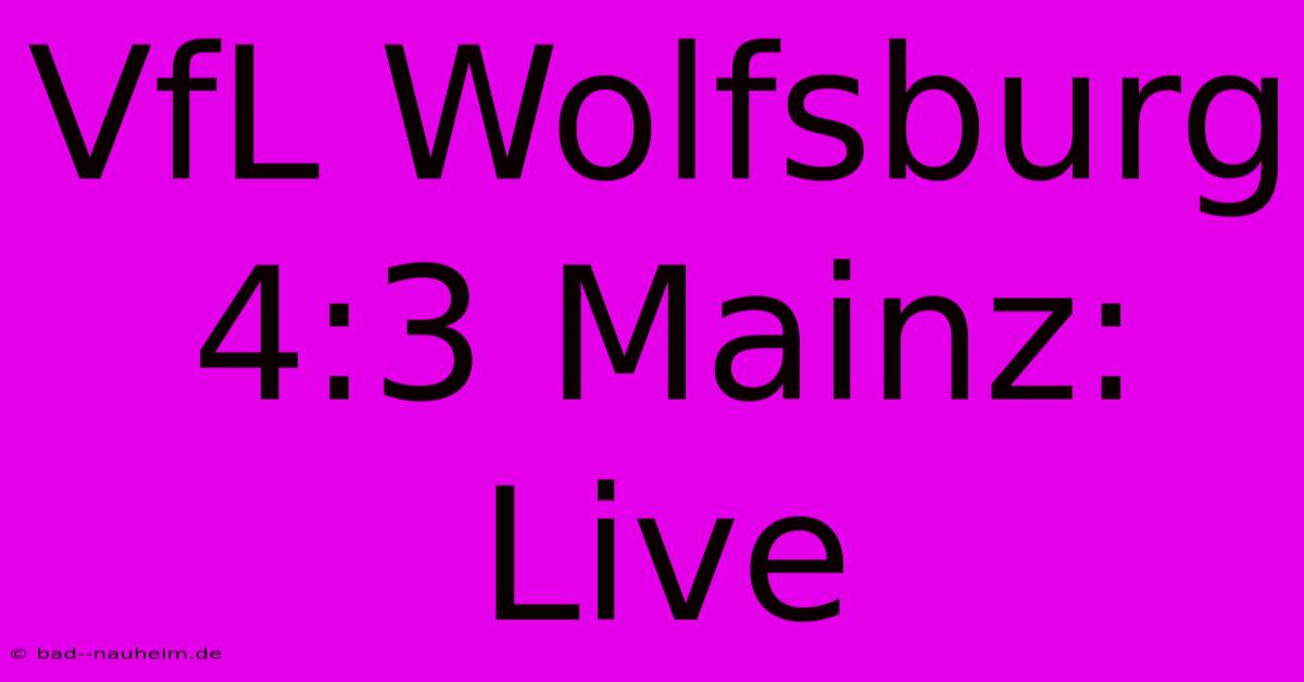 VfL Wolfsburg 4:3 Mainz: Live