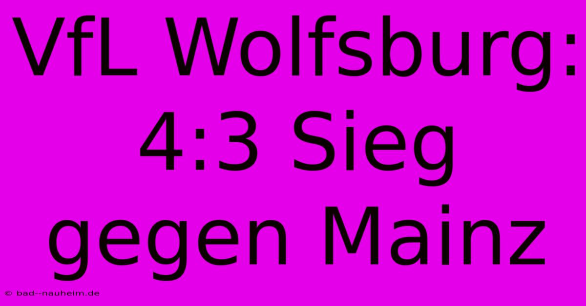 VfL Wolfsburg: 4:3 Sieg Gegen Mainz