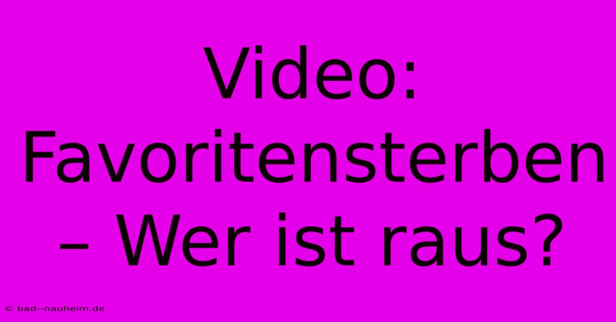 Video: Favoritensterben – Wer Ist Raus?