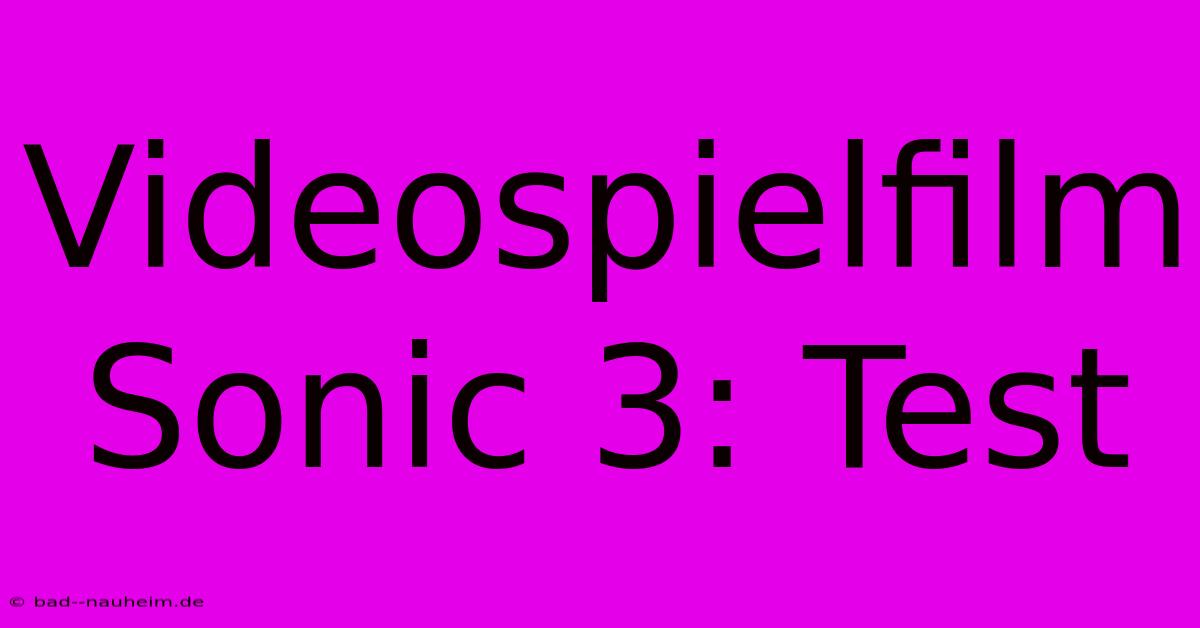 Videospielfilm Sonic 3: Test