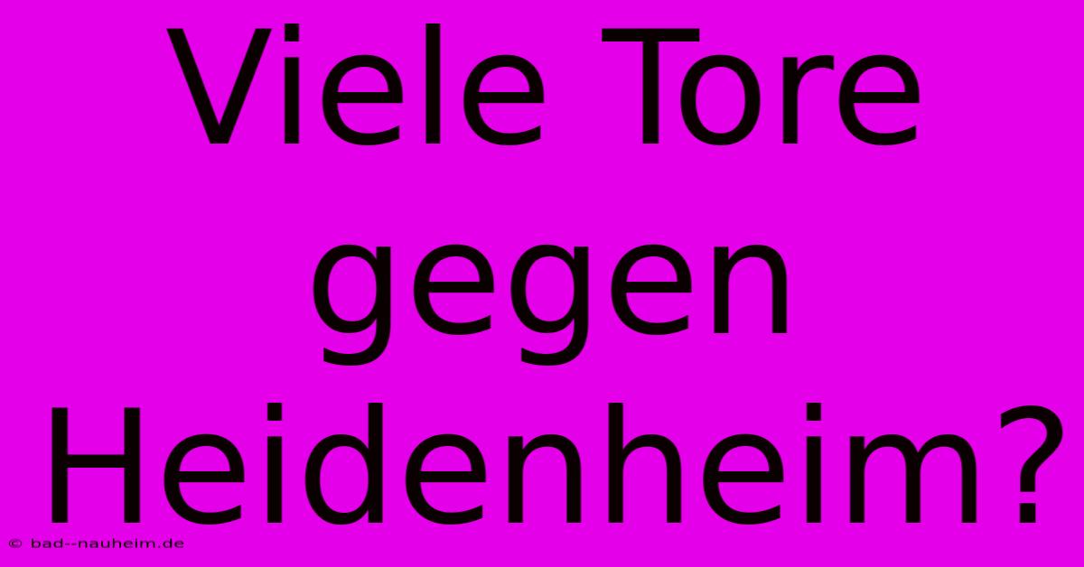 Viele Tore Gegen Heidenheim?