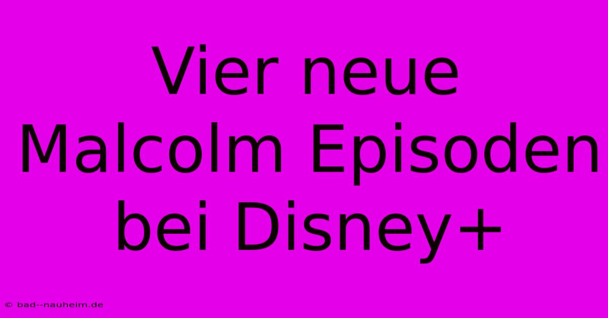 Vier Neue Malcolm Episoden Bei Disney+