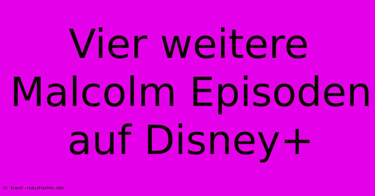 Vier Weitere Malcolm Episoden Auf Disney+