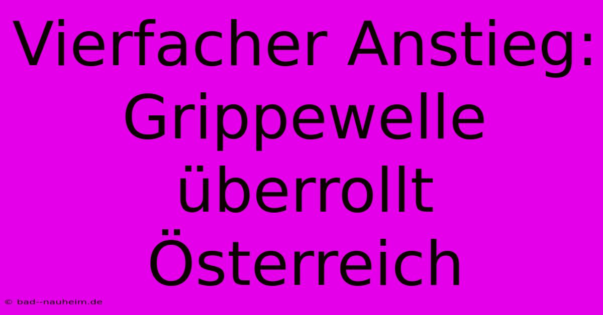 Vierfacher Anstieg: Grippewelle Überrollt Österreich