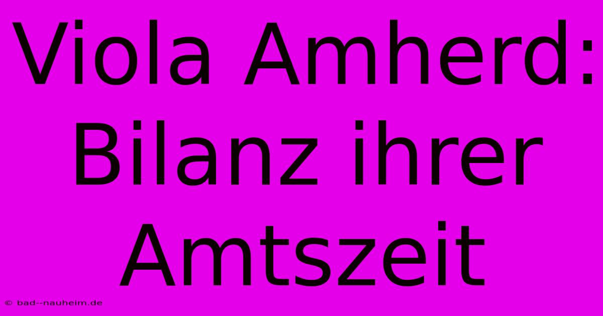 Viola Amherd: Bilanz Ihrer Amtszeit