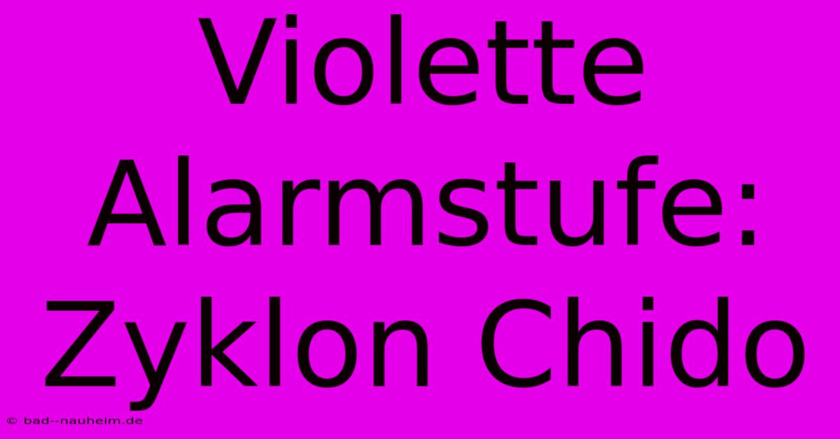 Violette Alarmstufe: Zyklon Chido