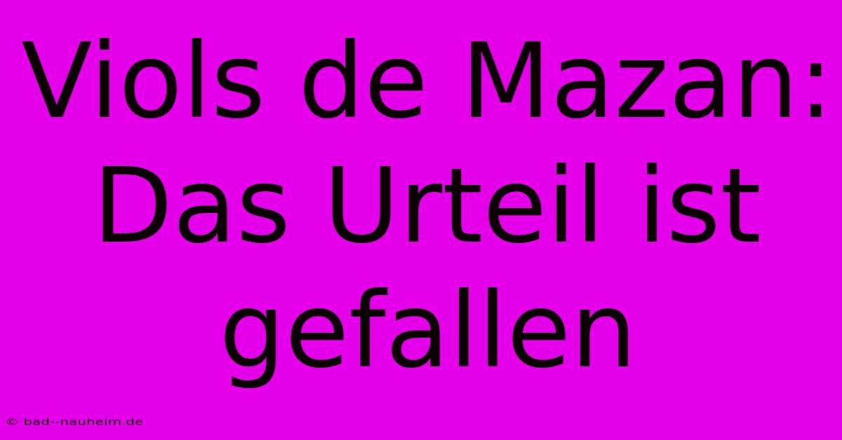 Viols De Mazan: Das Urteil Ist Gefallen