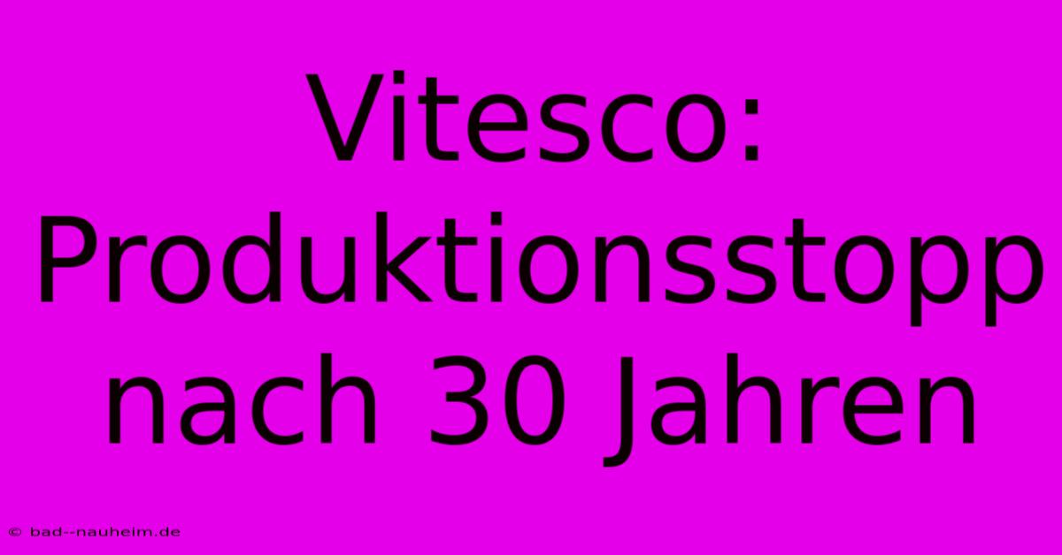 Vitesco: Produktionsstopp Nach 30 Jahren