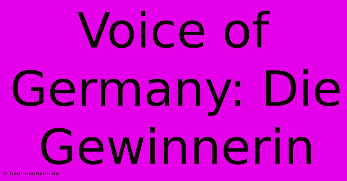 Voice Of Germany: Die Gewinnerin