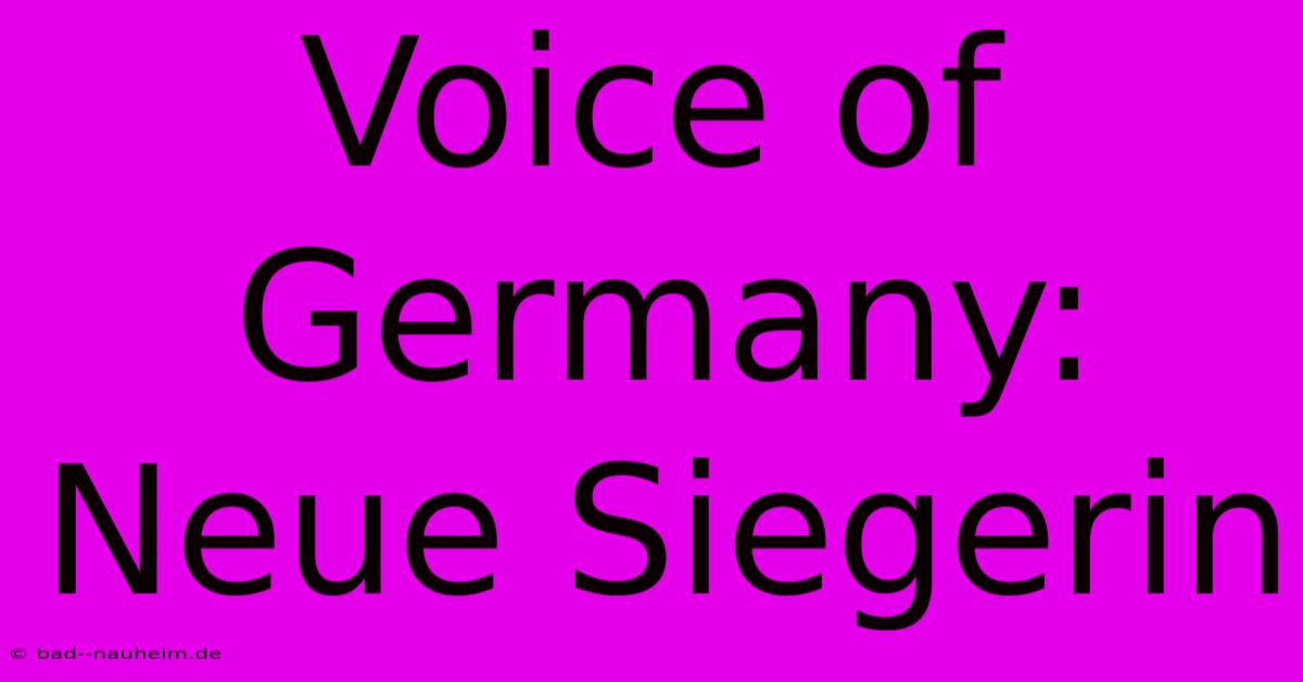 Voice Of Germany: Neue Siegerin