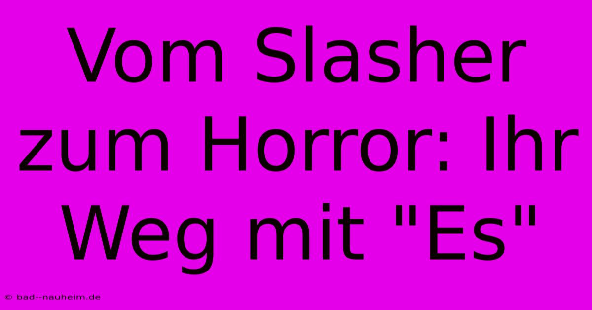 Vom Slasher Zum Horror: Ihr Weg Mit 