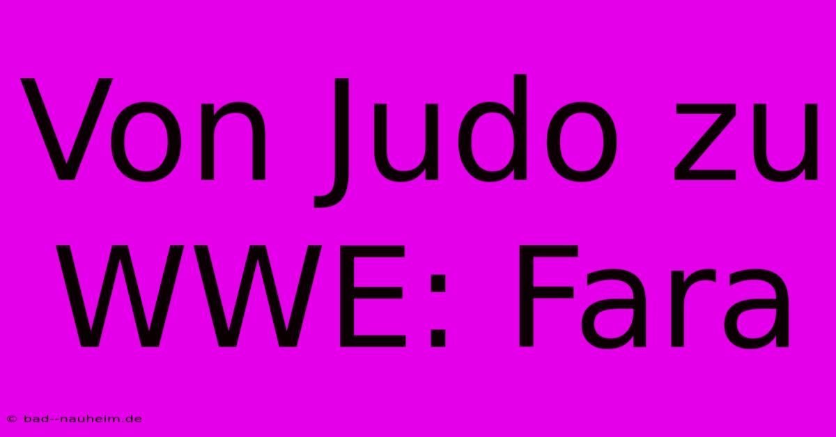 Von Judo Zu WWE: Fara