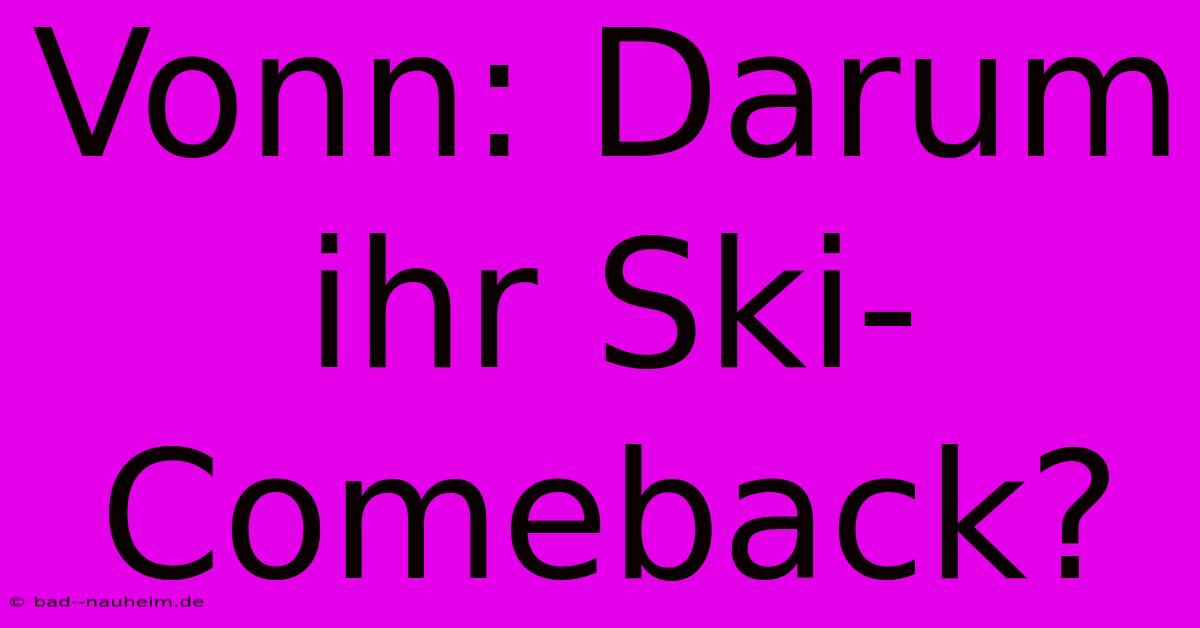 Vonn: Darum Ihr Ski-Comeback?