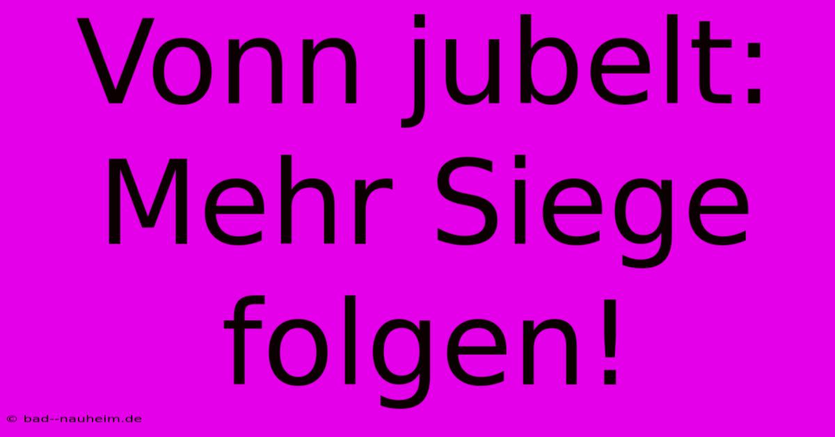 Vonn Jubelt: Mehr Siege Folgen!