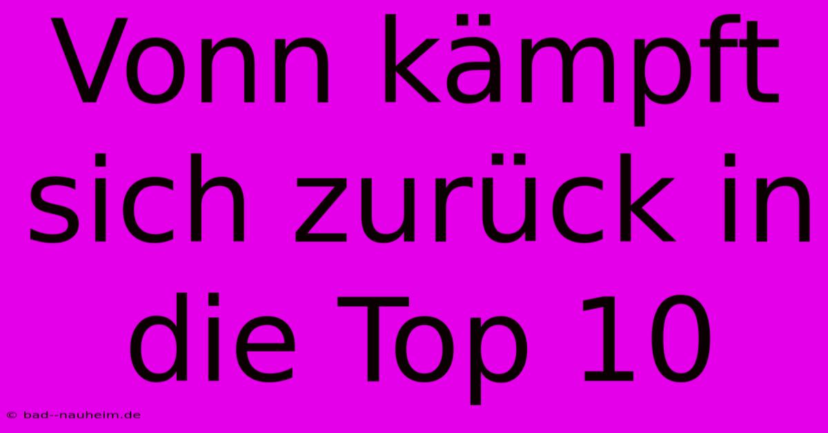 Vonn Kämpft Sich Zurück In Die Top 10