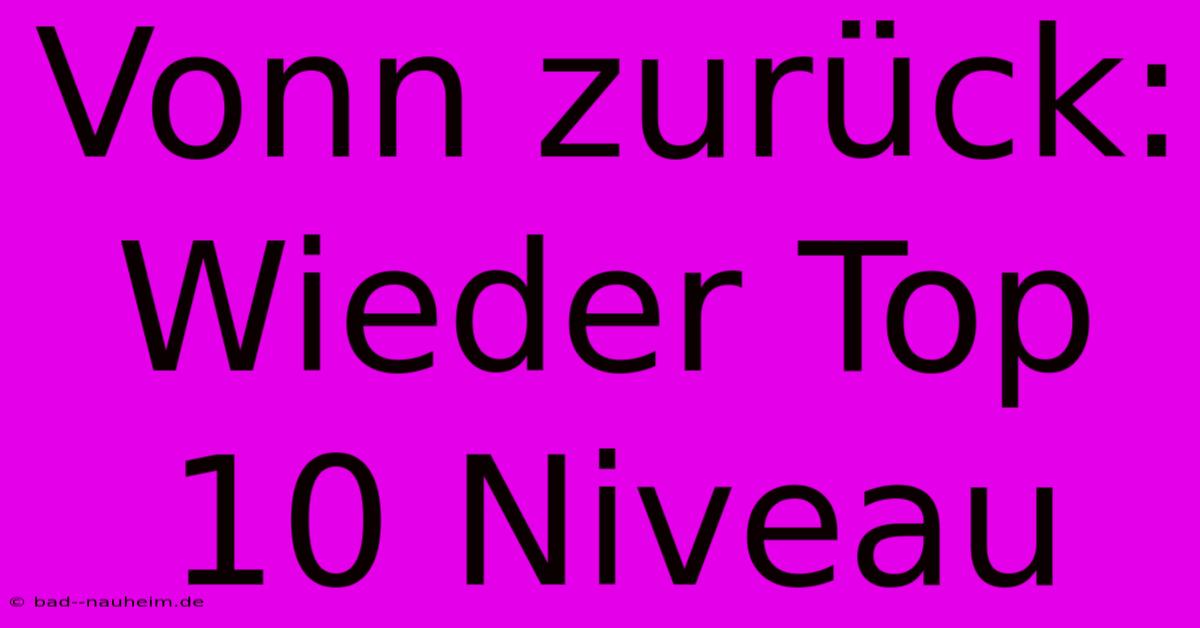 Vonn Zurück: Wieder Top 10 Niveau