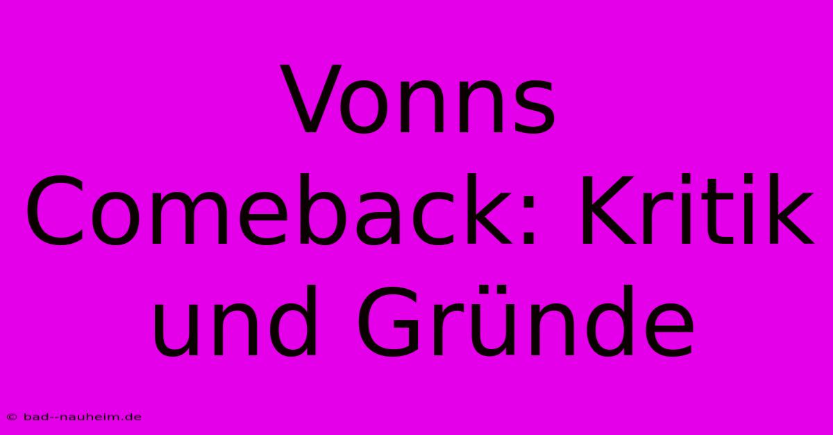 Vonns Comeback: Kritik Und Gründe