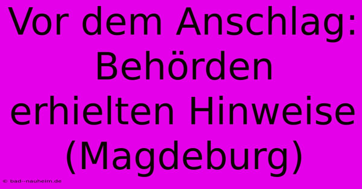 Vor Dem Anschlag: Behörden Erhielten Hinweise (Magdeburg)