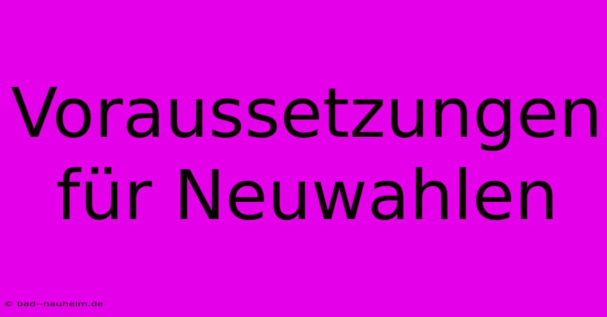 Voraussetzungen Für Neuwahlen