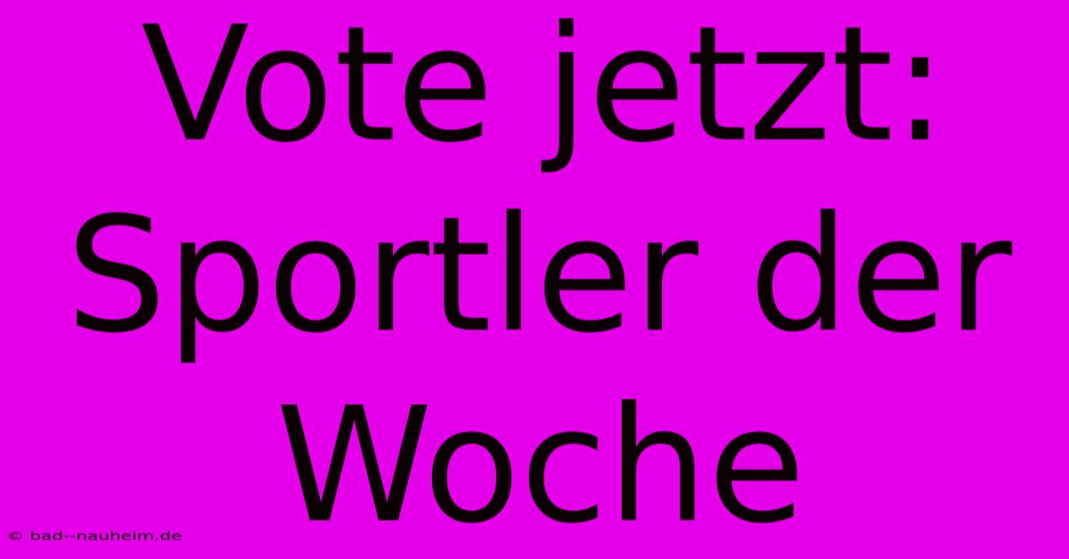 Vote Jetzt: Sportler Der Woche