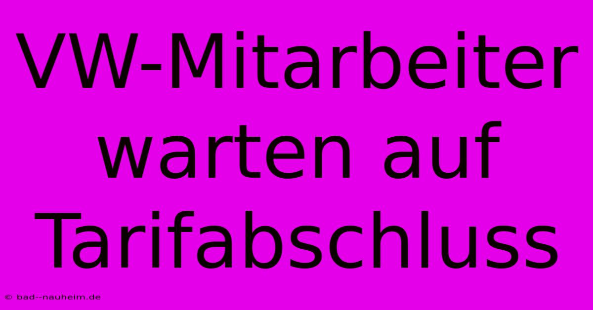 VW-Mitarbeiter Warten Auf Tarifabschluss