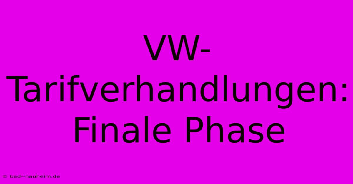 VW-Tarifverhandlungen: Finale Phase