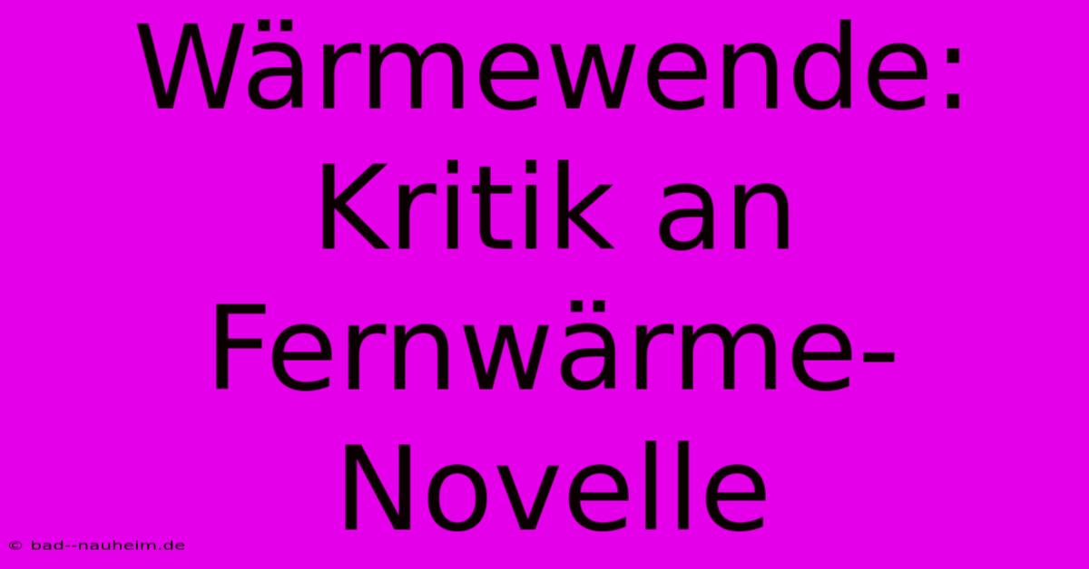 Wärmewende: Kritik An Fernwärme-Novelle